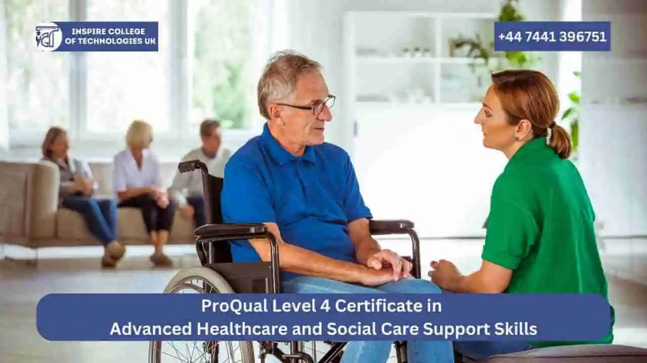 ProQual Level 4 Certificate in Advanced Healthcare and Social Care Support Skills