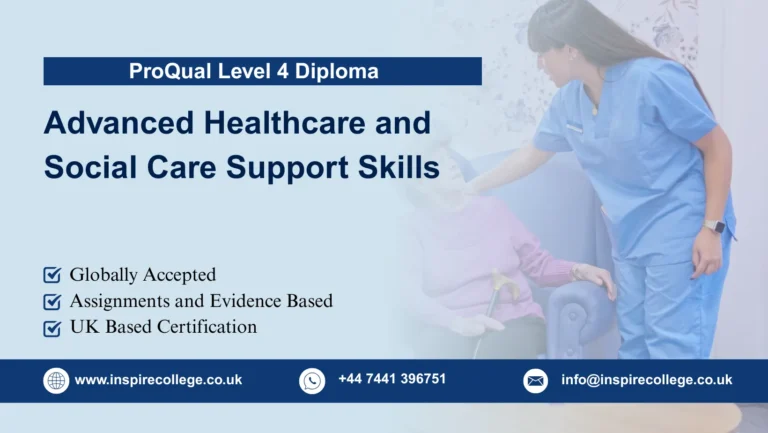 ProQual Level 4 Diploma in Advanced Healthcare and Social Care Support Skills