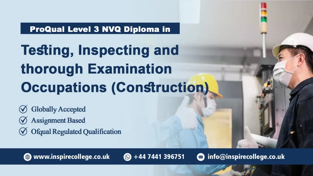 ProQual Level 3 NVQ Diploma in Testing, Inspecting and Thorough Examination Occupations (Construction)