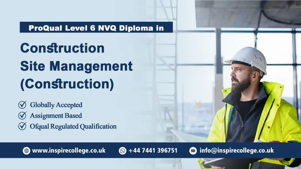 ProQual Level 6 NVQ Diploma in Construction Site Management (Construction)