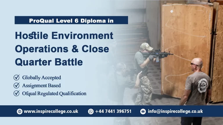 ProQual Level 6 Diploma in Hostile Environment Operations & Close Quarter Battle