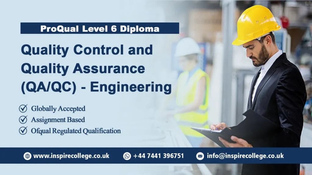 ProQual Level 6 Diploma in Quality Control and Quality Assurance (QAQC) – Engineering