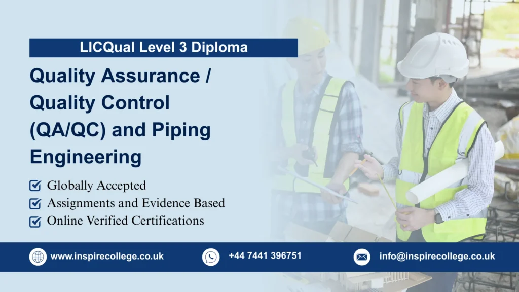 LICQual Level 3 Diploma in Quality Assurance / Quality Control (QA/QC) and Piping Engineering