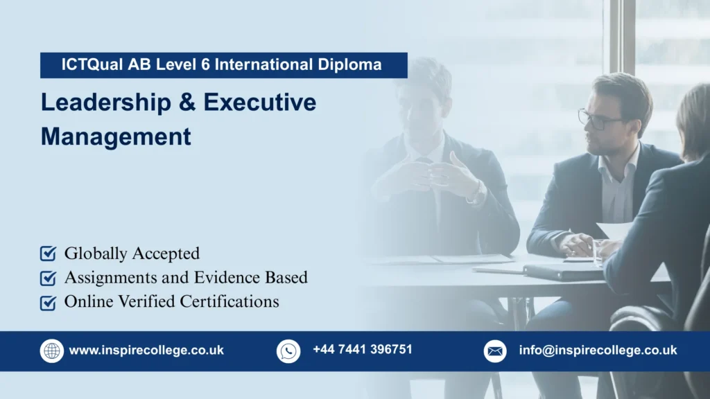 ICTQual AB Level 6 International Diploma in Leadership & Executive Management