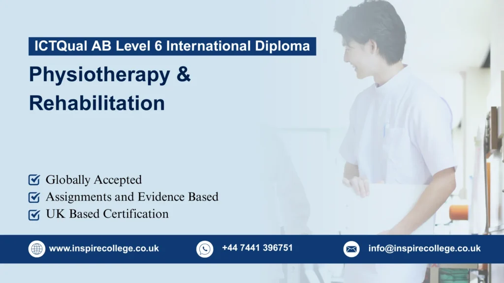 ICTQual AB Level 6 International Diploma in Physiotherapy & Rehabilitation