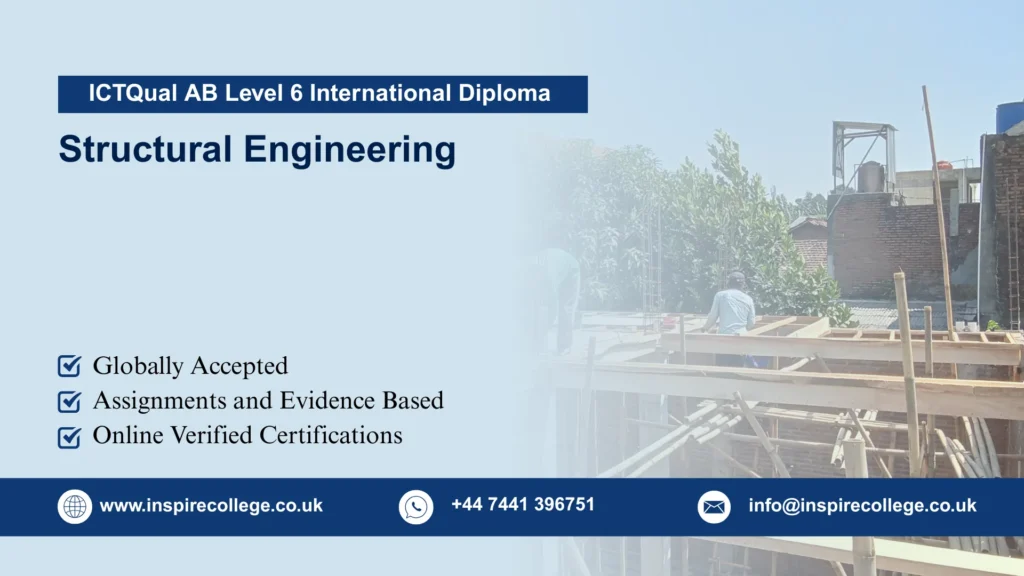 Advance your career with the ICTQual AB Level 6 International Diploma in Structural Engineering – a 3-year, 360-credit programme providing practical skills, project management expertise, and international recognition.