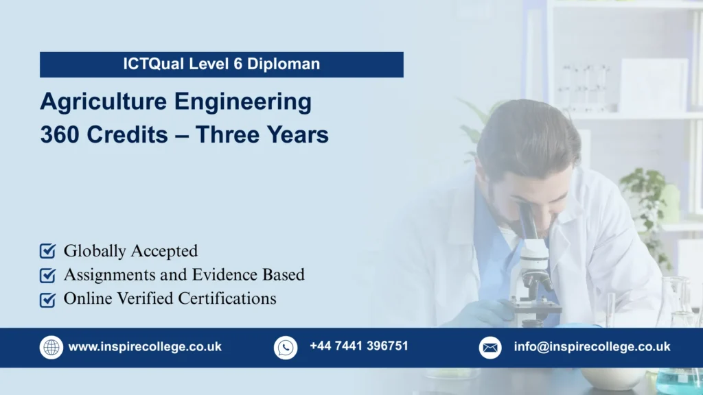 ICTQual Level 6 Diploma in Agriculture Engineering 360 Credits – Three Years