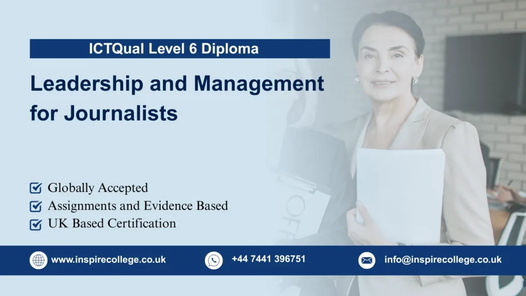 ICTQual Level 6 Diploma in Leadership and Management for Journalists