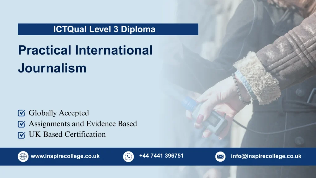 ICTQual Level 6 Diploma in Practical International Journalism