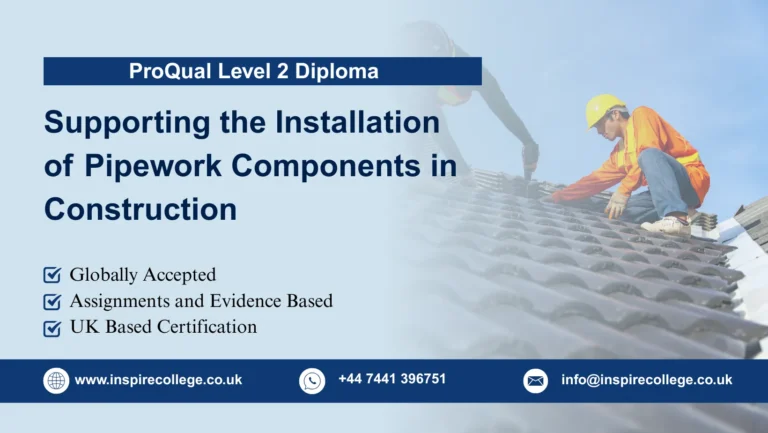ProQual Level 2 Diploma in Supporting the Installation of Pipework Components in Construction