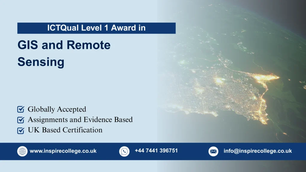 ICTQual Level 1 Award in GIS and Remote Sensing
