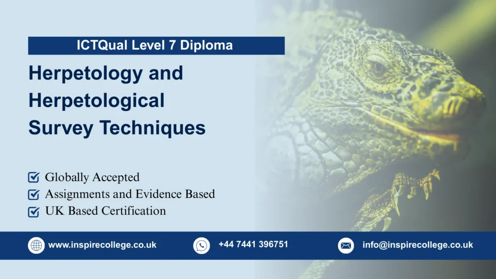 ICTQual Level 7 Diploma in Herpetology and Herpetological Survey Techniques