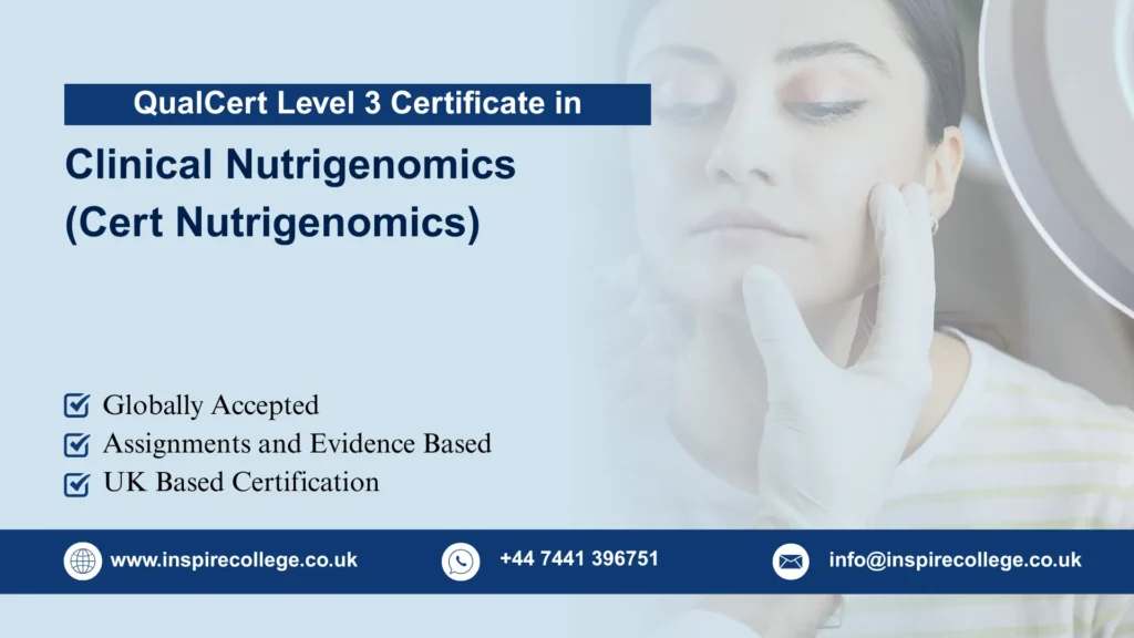 QualCert Level 3 Certificate in Clinical Nutrigenomics (Cert Nutrigenomics)