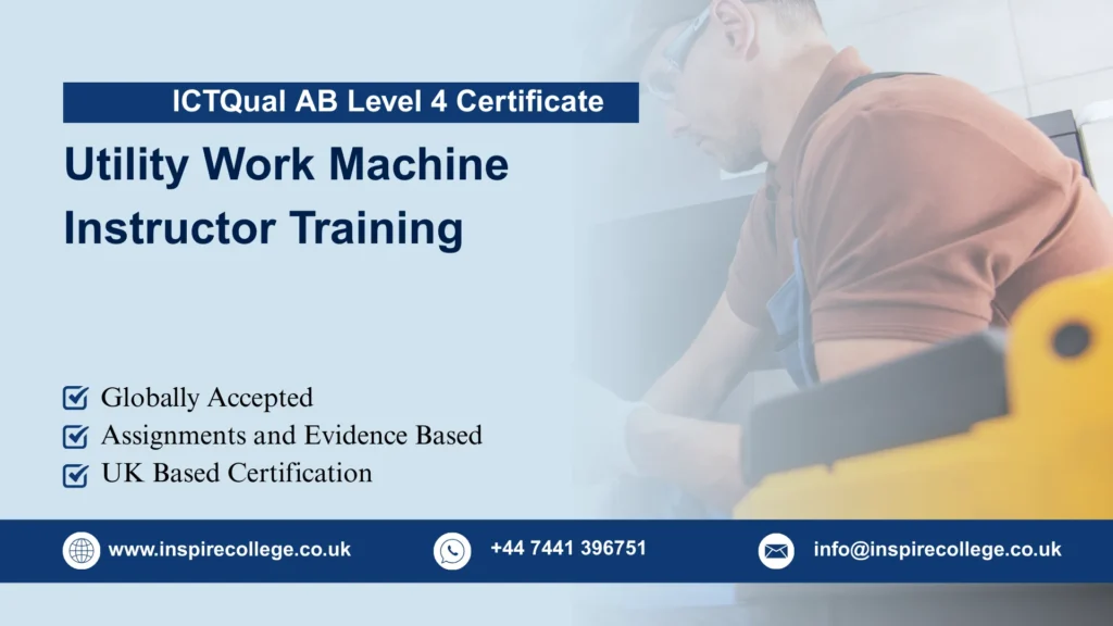 ICTQual AB Level 4 Certificate Utility Work Machine Instructor Training