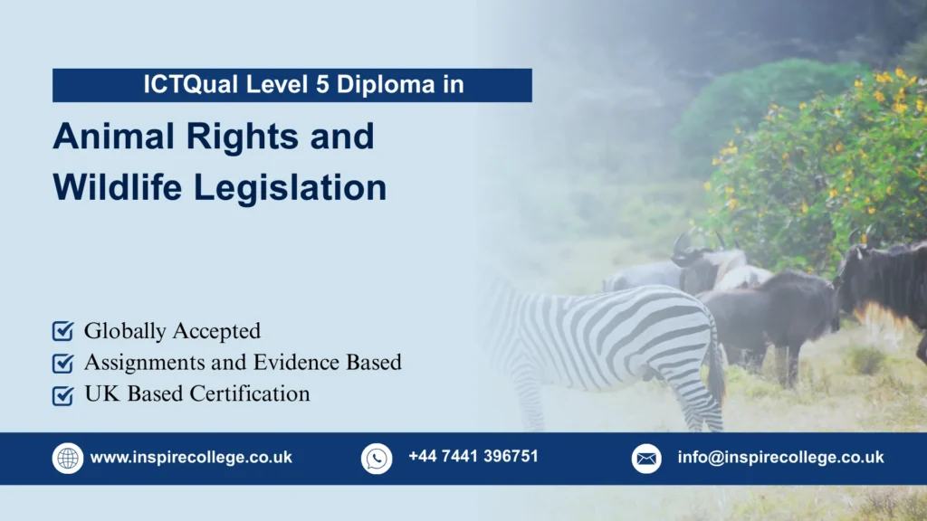 ICTQual Level 5 Diploma in Animal Rights and Wildlife Legislation