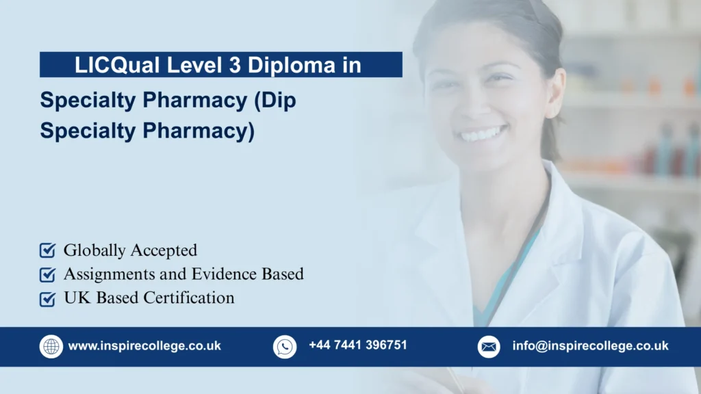 LICQual Level 3 Diploma in Specialty Pharmacy (Dip Specialty Pharmacy)