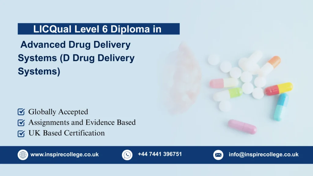 LICQual Level 6 Diploma in Advanced Drug Delivery Systems (D Drug Delivery Systems)Â