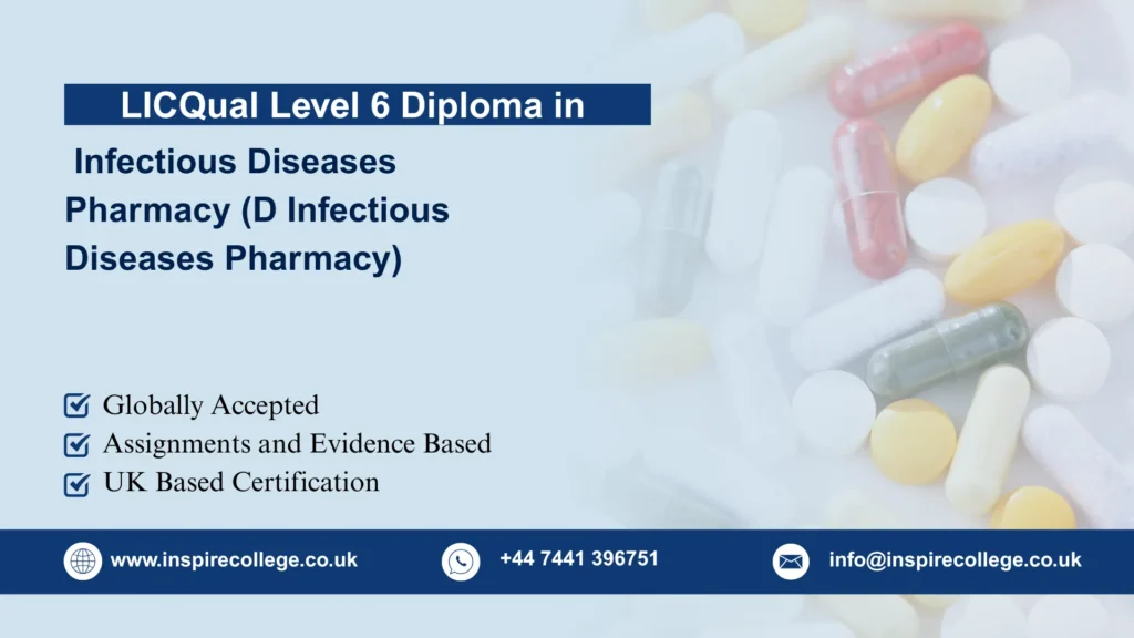 LICQual Level 6 Diploma in Infectious Diseases Pharmacy (D Infectious Diseases Pharmacy)Â