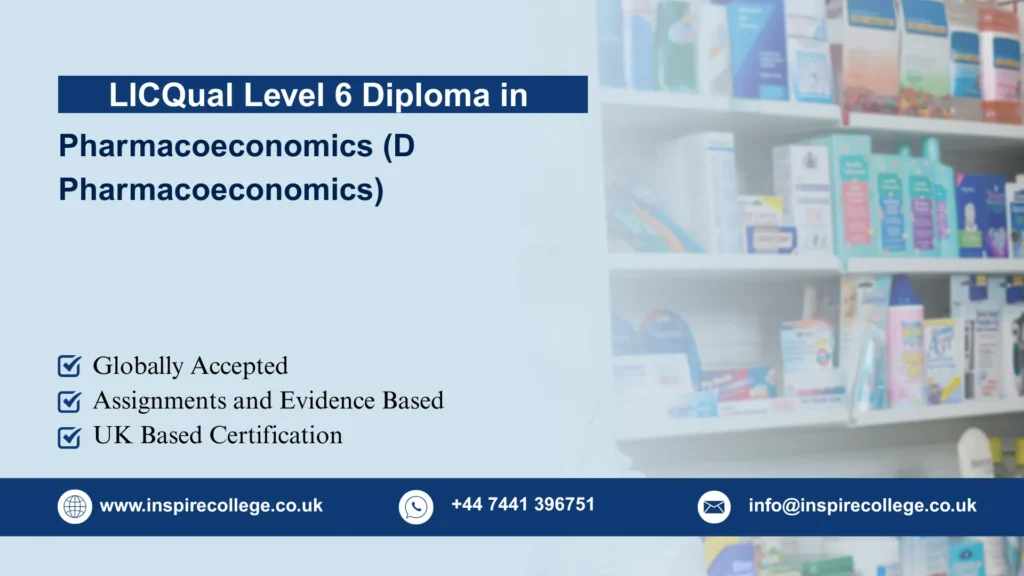 LICQual Level 6 Diploma in Pharmacoeconomics (D Pharmacoeconomics) 
