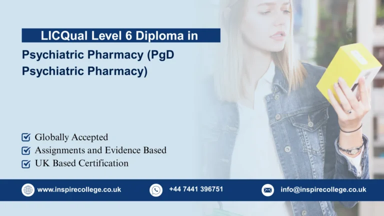 LICQual Level 7 Postgraduate Diploma in Psychiatric Pharmacy (PgD Psychiatric Pharmacy)LICQual Level 7 Postgraduate Diploma in Psychiatric Pharmacy (PgD Psychiatric Pharmacy)