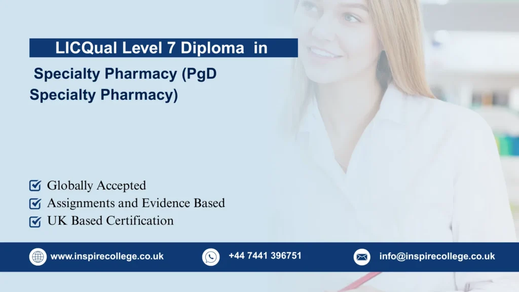 LICQual Level 7 Postgraduate Diploma in Specialty Pharmacy (PgD Specialty Pharmacy)