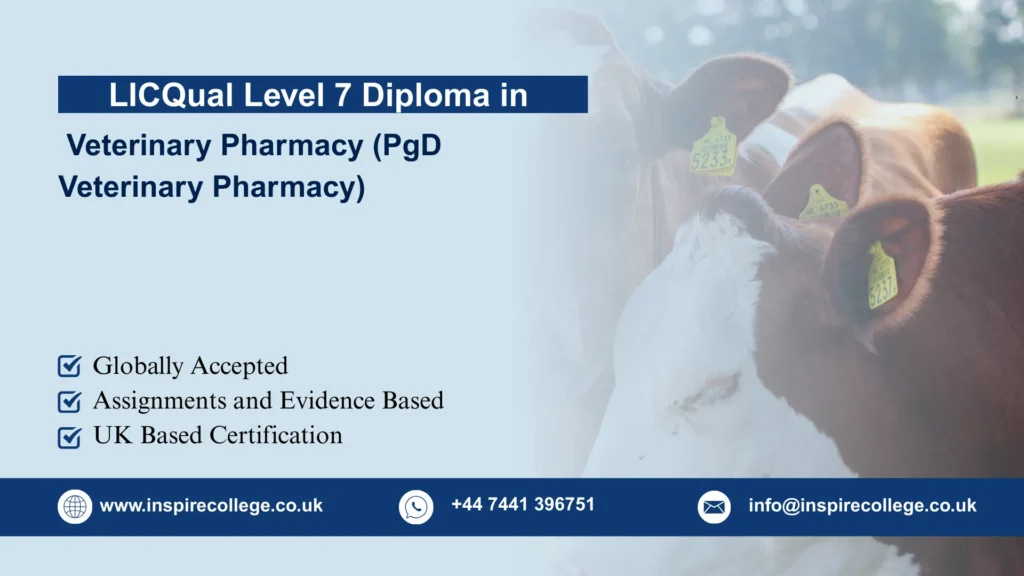 LICQual Level 7 Postgraduate Diploma in Veterinary Pharmacy (PgD Veterinary Pharmacy)Â