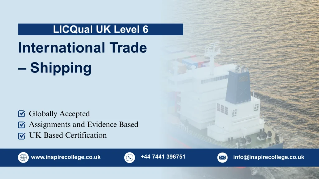LICQual UK Level 6 Diploma in International Trade – Shipping
