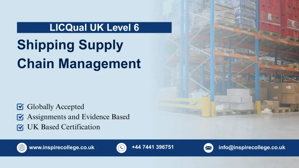 LICQual UK Level 6 Diploma in Shipping Supply Chain Management