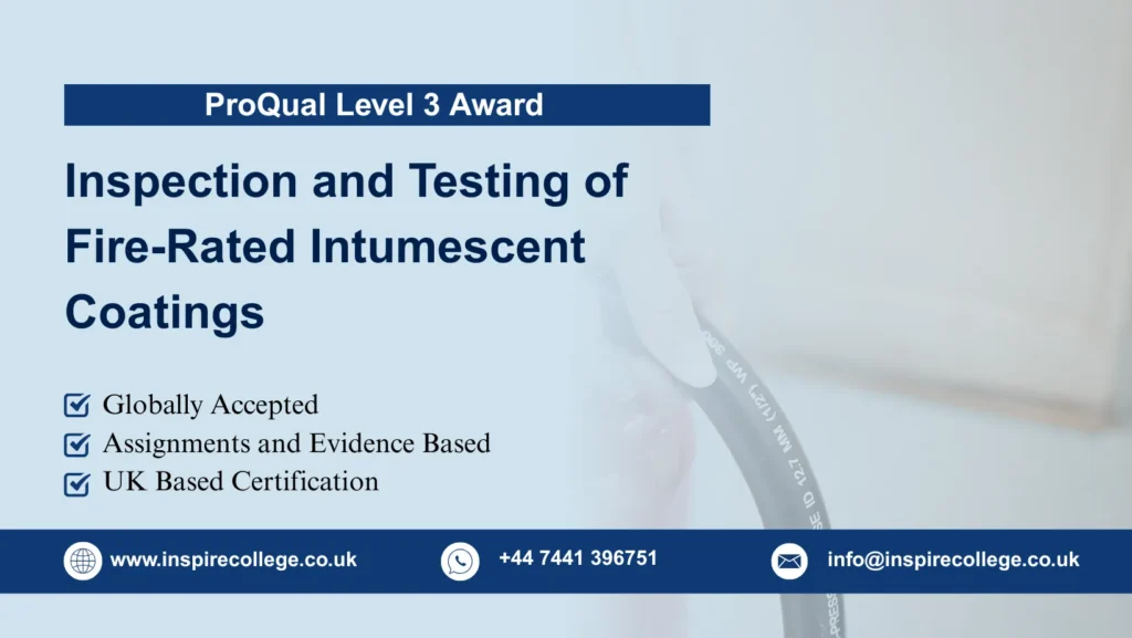 ProQual Level 3 Award in the Inspection and Testing of Fire-Rated Intumescent Coatings