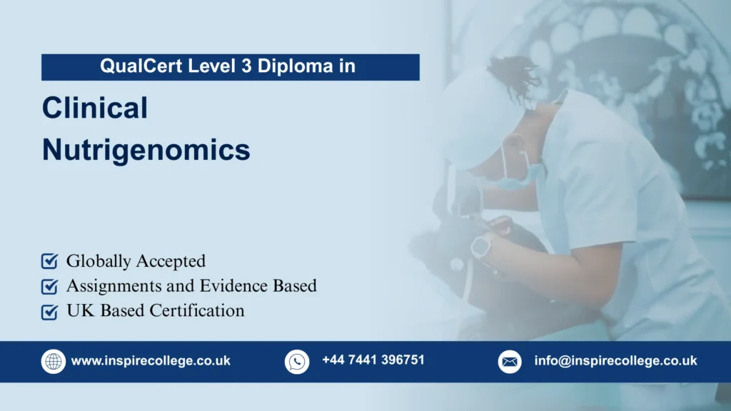 QualCert Level 3 Diploma in Clinical Nutrigenomics (Dip Nutrigenomics)QualCert Level 3 Diploma in Clinical Nutrigenomics (Dip Nutrigenomics)