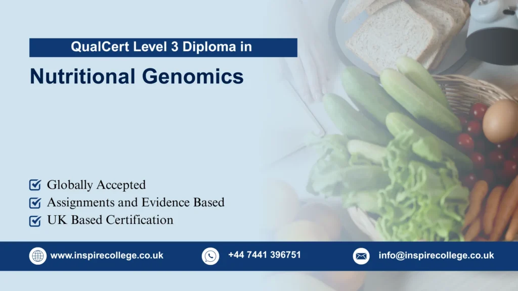 QualCert Level 3 Diploma in Nutritional Genomics (Dip Nutritional Genomics) 