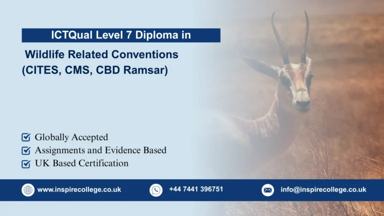 ICTQual Level 7 Diploma in Wildlife Related Conventions (CITES, CMS, CBD Ramsar)