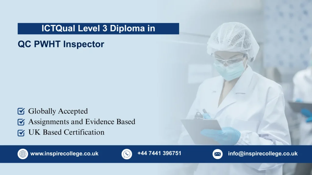 ICTQual Level 3 Diploma in QC PWHT Inspector
