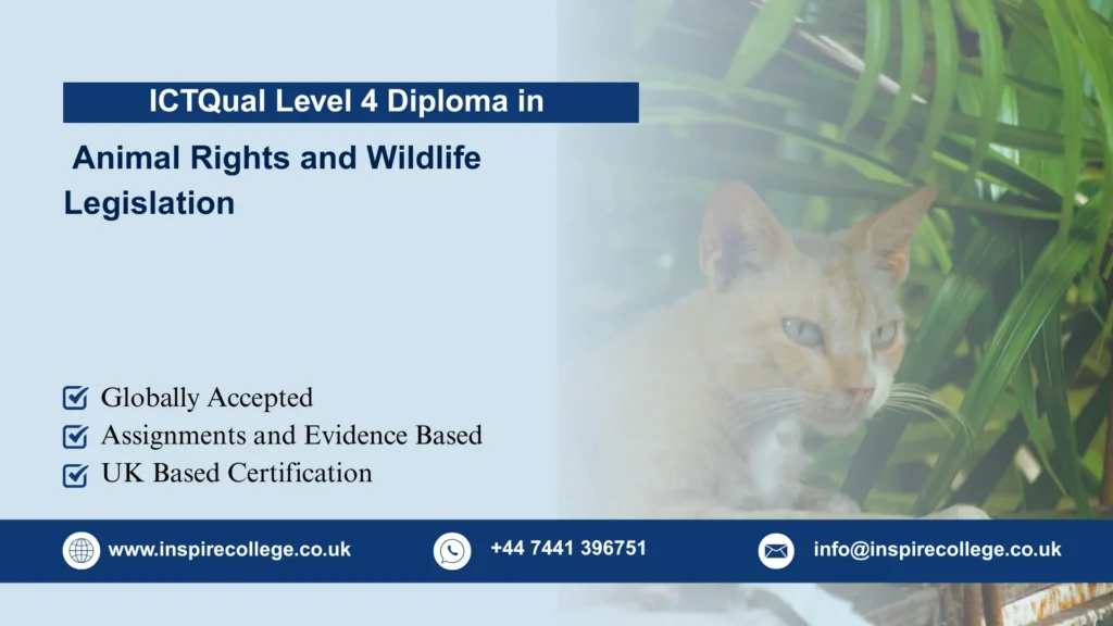 ICTQual Level 4 Diploma in Animal Rights and Wildlife Legislation