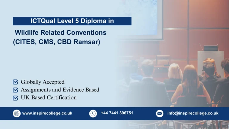 ICTQual Level 5 Diploma in Wildlife Related Conventions (CITES, CMS, CBD Ramsar)