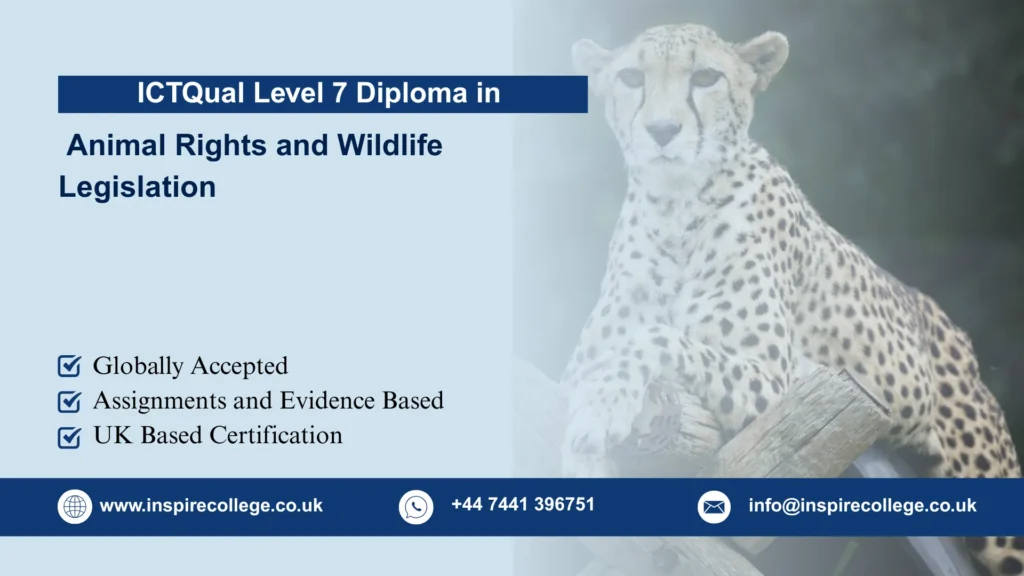 ICTQual Level 7 Diploma in Animal Rights and Wildlife Legislation