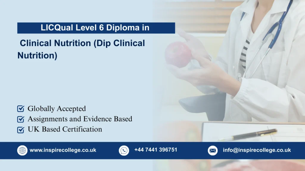 LICQual Level 6 Diploma in Clinical Nutrition (Dip Clinical Nutrition) 