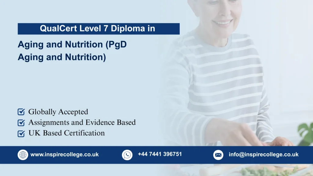 QualCert Level 7 Postgraduate Diploma in Aging and Nutrition (PgD Aging and Nutrition)
