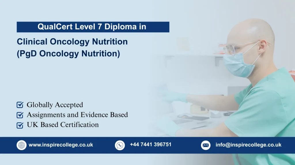QualCert Level 7 Postgraduate Diploma in Clinical Oncology Nutrition (PgD Oncology Nutrition)