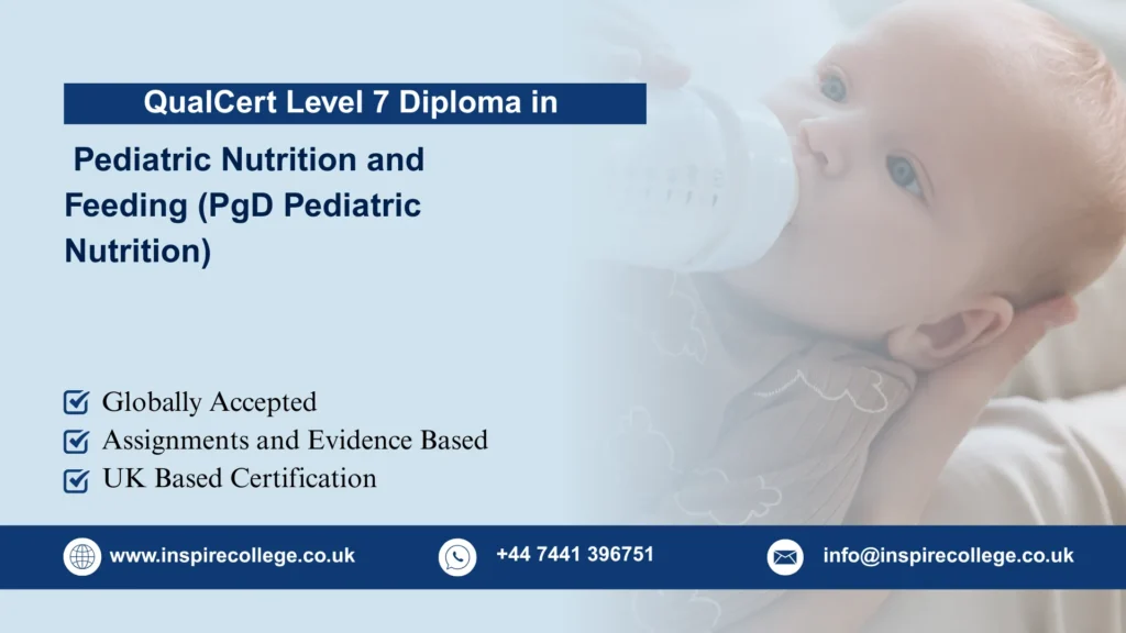 QualCert Level 7 Postgraduate Diploma in Pediatric Nutrition and Feeding (PgD Pediatric Nutrition)