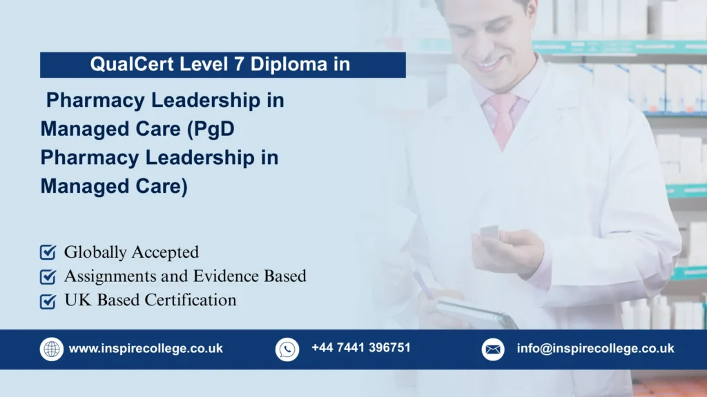 QualCert Level 7 Postgraduate Diploma in Pharmacy Leadership in Managed Care (PgD Pharmacy Leadership in Managed Care)