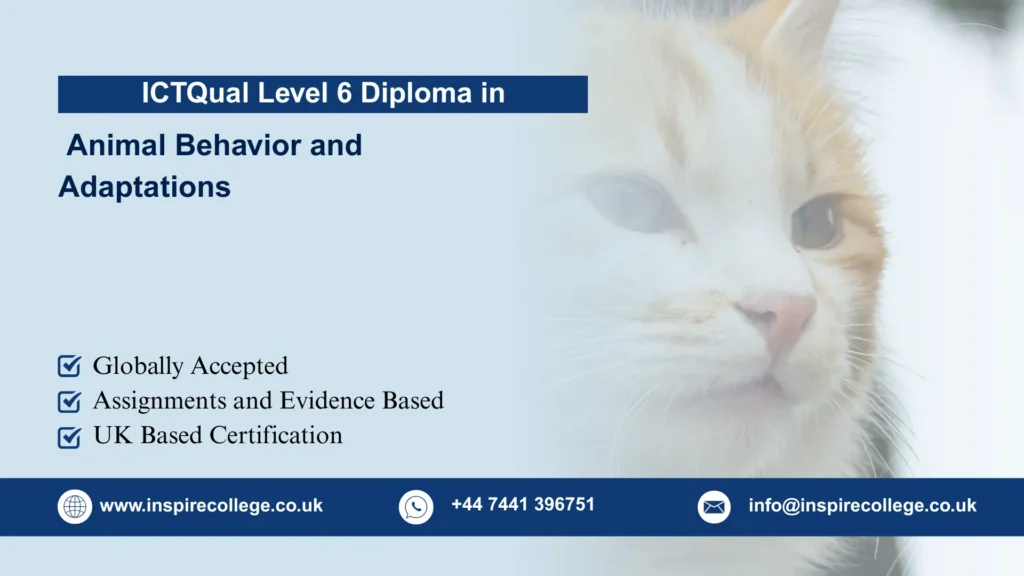 ICTQual Level 6 Diploma in Animal Behavior and Adaptations