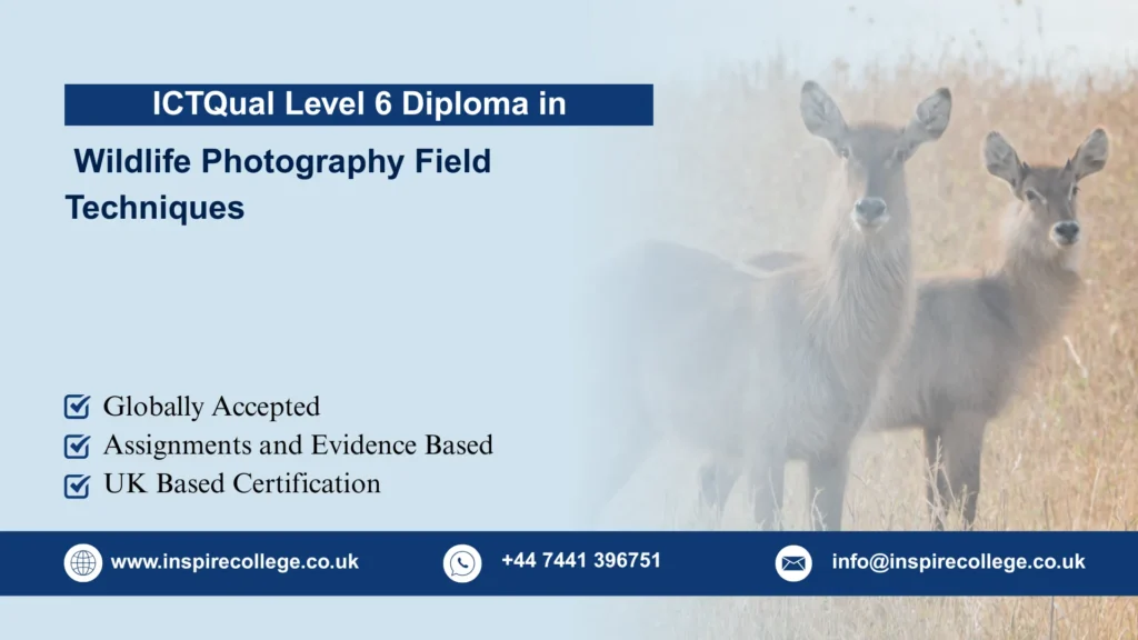 ICTQual Level 6 Diploma in Wildlife Photography Field Techniques