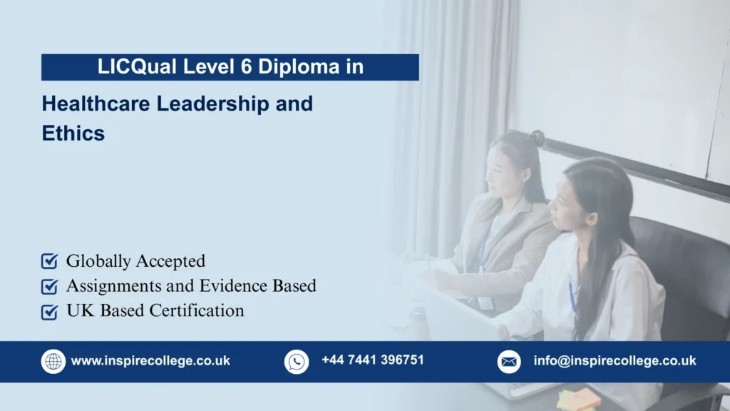 LICQual Level 6 Diploma in Healthcare Leadership and Ethics