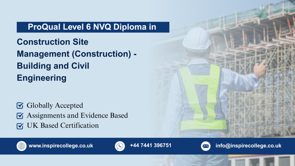 ProQual Level 6 NVQ Diploma in Construction Site Management (Construction) - Building and Civil Engineering