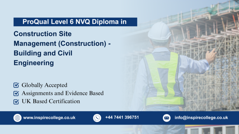 ProQual Level 6 NVQ Diploma in Construction Site Management (Construction) - Building and Civil Engineering