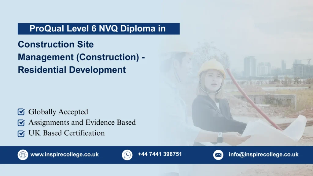 ProQual Level 6 NVQ Diploma in Construction Site Management (Construction) - Residential Development