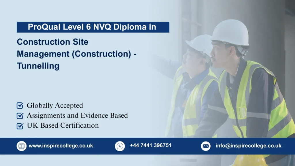 ProQual Level 6 NVQ Diploma in Construction Site Management (Construction) - Tunnelling