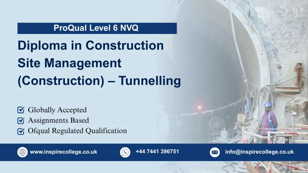 ProQual Level 6 NVQ Diploma in Construction Site Management (Construction) – Tunnelling