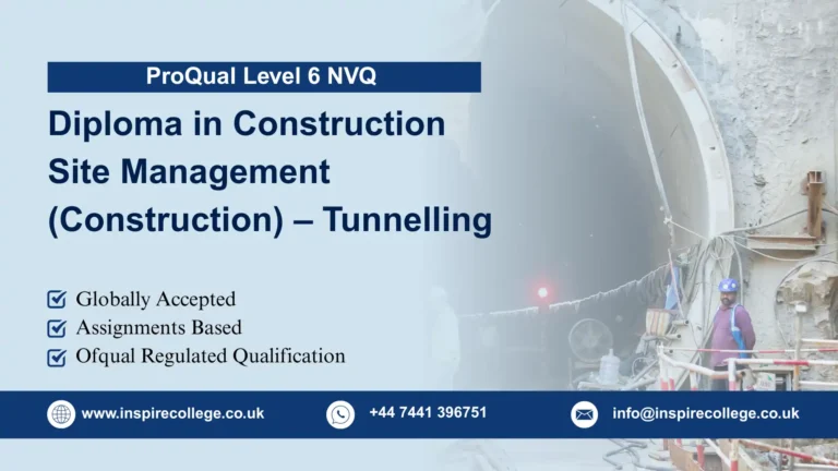 ProQual Level 6 NVQ Diploma in Construction Site Management (Construction) – Tunnelling